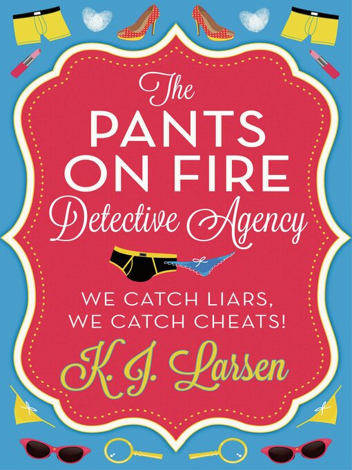 Title details for The Pants On Fire Detective Agency--Box Set by K.J. Larsen - Available